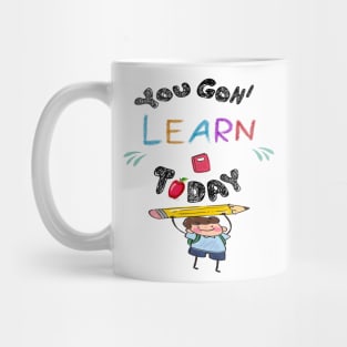 You Gon' Learn Today - Teacher Shirt , Funny Teacher Shirt , You Gonna Learn Today , You gon learn today shirt , Teacher Gift with Student T-Shirt Mug